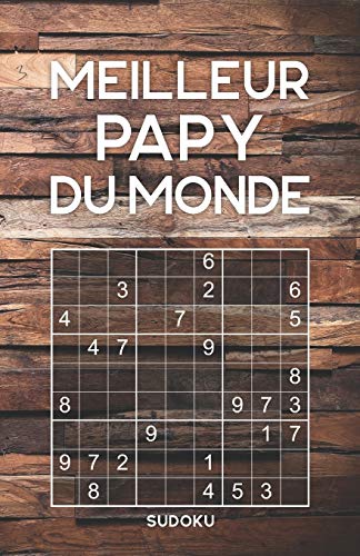 MEILLEUR PAPY DU MONDE - Sudoku: Cadeau Original Pour Le Grand-P?íre | Niveau: facile - moyen - difficile | Jeu Classique Pour Adultes | Avec Solutions (French Edition)