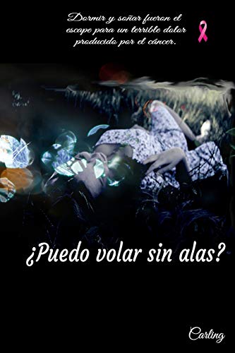 ?Puedo volar sin alas?: Cuando so??ar alivia el dolor. (Spanish Edition)