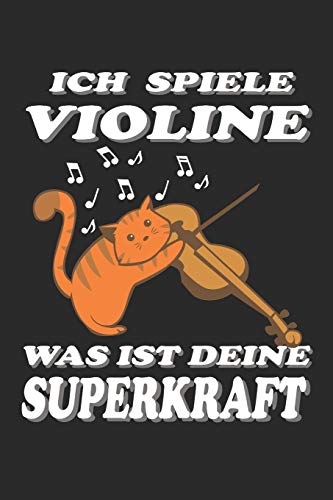 Ich spiele Violine was ist deine Superkraft: Kalenderbuch -A5 Format auf 112 Seiten f??r Musikfans (German Edition)