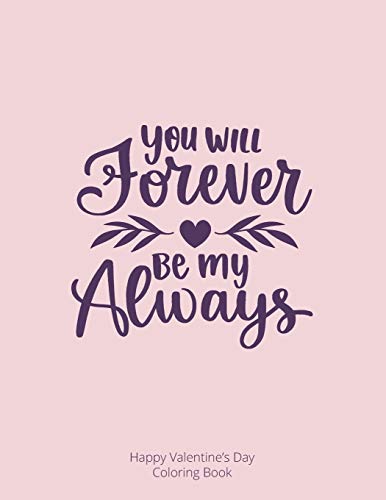 You Will Forever be My Always: Happy Valentine?ås Day Coloring Book