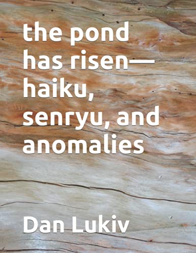 the pond has risen??haiku, senryu, and anomalies