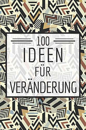 100 Ideen f??r Veranderung: Ein Buch gef??llt mit 100 verschiedenen 30-Tages-Challenges - Mit diesem Buch kannst du dich neu entdecken und neue ... Selbstvertrauen und Erfolg (German Edition)