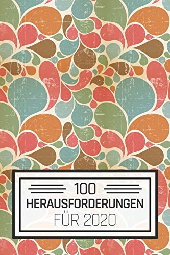 100 Herausforderungen f?r 2020: Ein Buch gef?llt mit verschiedenen 30-Tages-Challenges und Herausforderungen f?r Frauen und M?nner - Mit diesem Buch ... Herausforderungen meistern (German Edition)