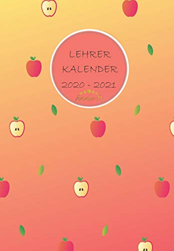 Lehrerkalender 2020-2021: Lehrertimer Fur das Schuljahr 20/21/Lehrerplaner von August bis Juli/ Geschenk Fur Lehrer und Lehrerinnen / Lehrerplaner zum ... Planer Edition Apfel (German Edition)