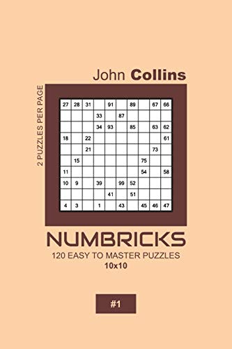 Numbricks - 120 Easy To Master Puzzles 10x10 - 1 (Numbricks Puzzle Book 10x10)