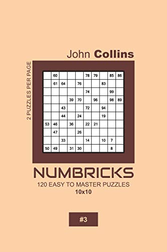 Numbricks - 120 Easy To Master Puzzles 10x10 - 3 (Numbricks Puzzle Book 10x10)