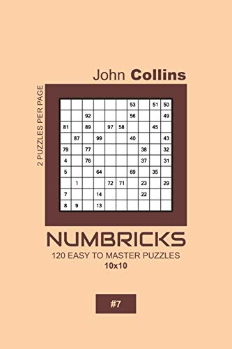 Numbricks - 120 Easy To Master Puzzles 10x10 - 7 (Numbricks Puzzle Book 10x10)