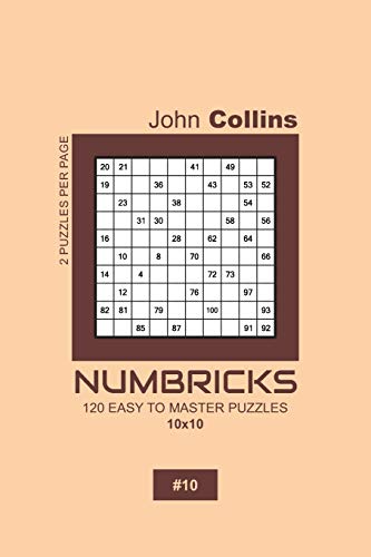 Numbricks - 120 Easy To Master Puzzles 10x10 - 10 (Numbricks Puzzle Book 10x10)