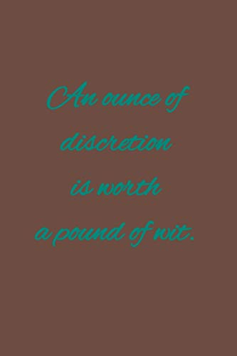 An ounce of discretion is worth a pound of wit.: American proverbs (French Edition)