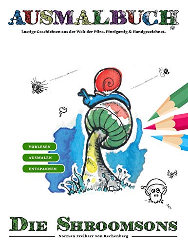 Ausmalbuch - Die Shroomsons: 50 Pilze zum Ausmalen mit lustigen Geschichten zum Vorlesen aus der Welt der Pilze. Einzigartig & Handgezeichnet. a4 (German Edition)