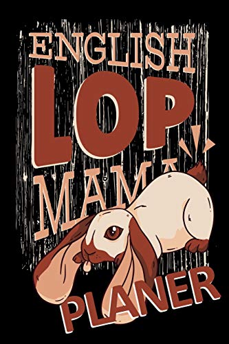 English Lop Mama Planer: Kaninchen Hasen Jahresplaner Terminkalender Haustier Geschenk Frau Mutter (German Edition)