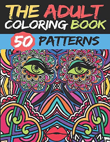 The Adult Coloring Book: 50 stress Relieving And Relaxing Patterns TO COLOR (French Edition)