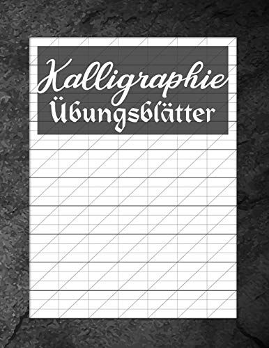 Kalligraphie ?bungsbl?tter: ?bungsbuch mit Kalligrafie Bl?ttern zum Erlernen einer kunstvollen Schrift (German Edition)
