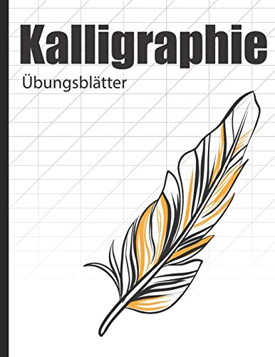 Kalligraphie ???úbungsblatter: ???úbungsbuch mit Sch??nschreiber Papier zum ???úben der kunstvollen Sch??nschreiber Schrift (German Edition)