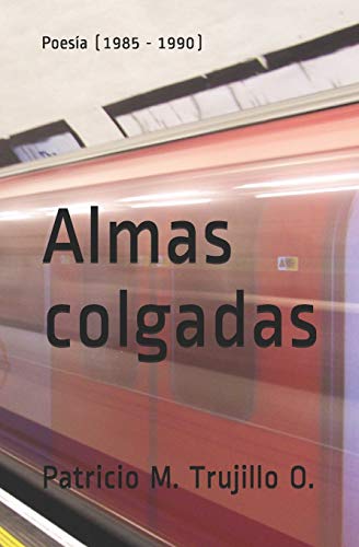Almas colgadas: Poes??a (1985 - 1990) (Spanish Edition)