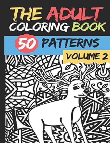 The Adult Coloring Book - Volume 2: 50 stress Relieving And Relaxing Patterns TO COLOR (French Edition)