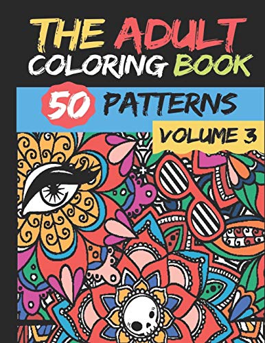 The Adult Coloring Book | Volume 3 |: 50 stress Relieving And Relaxing Patterns TO COLOR (French Edition)