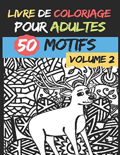 Livre de coloriage pour adultes | Volume 2 |: 50 motifs Anti-stress et relaxants ? colorier - Haut-Qualit? - S?rie de livre de coloriage pour adulte (French Edition)