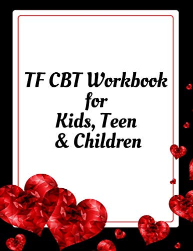 TF CBT Workbook for Kids, Teen and Children: Your Guide to Free From Frightening, Obsessive or Compulsive Behavior, Help Children Overcome Anxiety, ... the World, Build Self-Esteem, Find Balance - 9781657459526