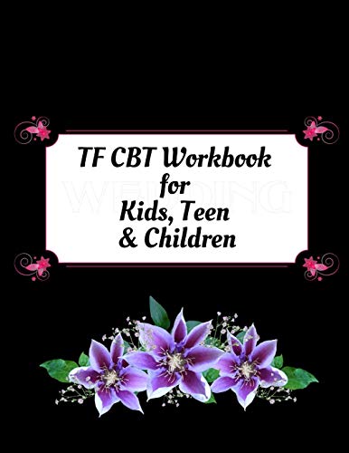 TF CBT Workbook for Kids, Teen and Children: Your Guide to Free From Frightening, Obsessive or Compulsive Behavior, Help Children Overcome Anxiety, ... the World, Build Self-Esteem, Find Balance - 9781657459731