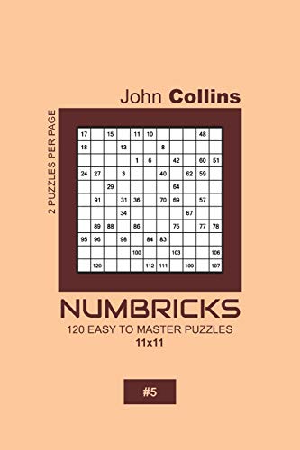 Numbricks - 120 Easy To Master Puzzles 11x11 - 5 (Numbricks Puzzle Book 11x11)