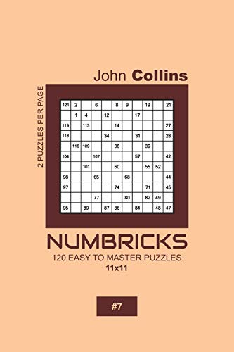 Numbricks - 120 Easy To Master Puzzles 11x11 - 7 (Numbricks Puzzle Book 11x11)