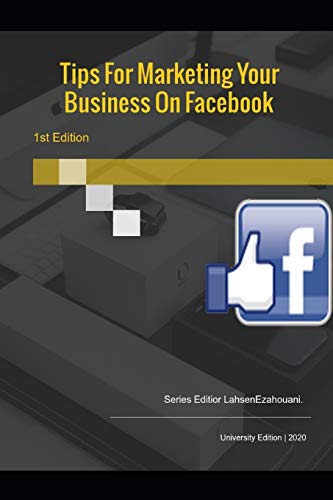 Tips For Marketing Your Business On Facebook.: For every big success story I hear about marketing on Facebook (French Edition)