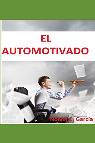 El Automotivado: Motivaci??n desde el Interior (Spanish Edition)