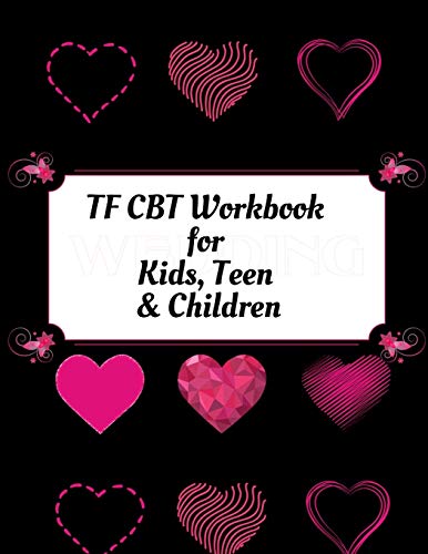 TF CBT Workbook for Kids, Teen and Children: Your Guide to Free From Frightening, Obsessive or Compulsive Behavior, Help Children Overcome Anxiety, ... the World, Build Self-Esteem, Find Balance - 9781657901193