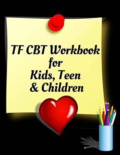 TF CBT Workbook for Kids, Teen and Children: Your Guide to Free From Frightening, Obsessive or Compulsive Behavior, Help Children Overcome Anxiety, ... the World, Build Self-Esteem, Find Balance - 9781657901247