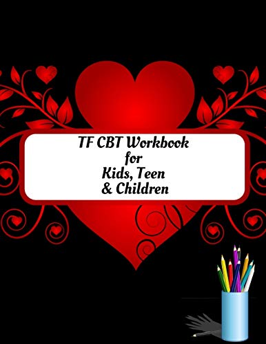 TF CBT Workbook for Kids, Teen and Children: Your Guide to Free From Frightening, Obsessive or Compulsive Behavior, Help Children Overcome Anxiety, ... the World, Build Self-Esteem, Find Balance - 9781657901360