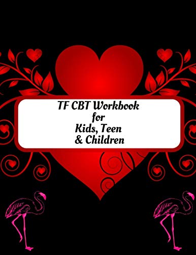 TF CBT Workbook for Kids, Teen and Children: Your Guide to Free From Frightening, Obsessive or Compulsive Behavior, Help Children Overcome Anxiety, ... the World, Build Self-Esteem, Find Balance - 9781657901407