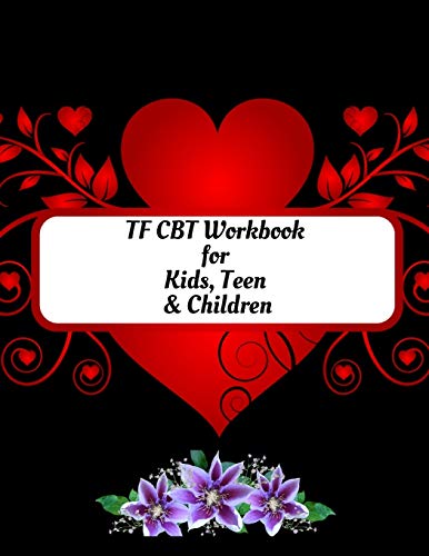 TF CBT Workbook for Kids, Teen and Children: Your Guide to Free From Frightening, Obsessive or Compulsive Behavior, Help Children Overcome Anxiety, ... the World, Build Self-Esteem, Find Balance - 9781657901445