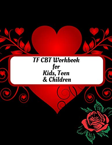 TF CBT Workbook for Kids, Teen and Children: Your Guide to Free From Frightening, Obsessive or Compulsive Behavior, Help Children Overcome Anxiety, ... the World, Build Self-Esteem, Find Balance - 9781657901469