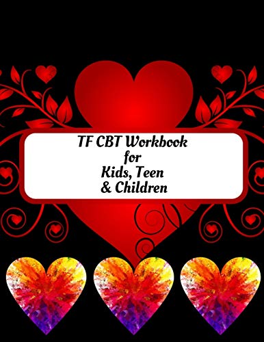 TF CBT Workbook for Kids, Teen and Children: Your Guide to Free From Frightening, Obsessive or Compulsive Behavior, Help Children Overcome Anxiety, ... the World, Build Self-Esteem, Find Balance - 9781657944213