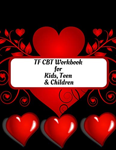 TF CBT Workbook for Kids, Teen and Children: Your Guide to Free From Frightening, Obsessive or Compulsive Behavior, Help Children Overcome Anxiety, ... the World, Build Self-Esteem, Find Balance - 9781657944268