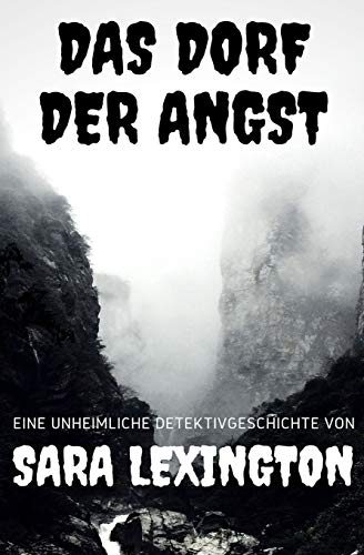 Das Dorf der Angst: Eine unheimliche Detektivgeschichte (Die unheimlichen Abenteuer der Sara Lexington) (German Edition)