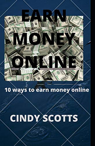 EARN MONEY ONLINE: 10 WAYS TO EARN MONEY ONLINE