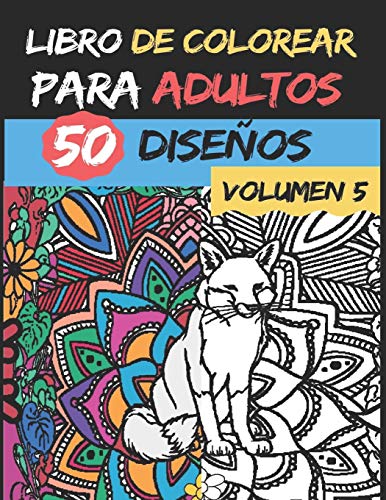 Libro de colorear para adultos | Volumen 5 |: 50 dise??os de colores para aliviar y relajar el estr?s - Alta calidad - Serie de libros de colorear para adultos (Spanish Edition)