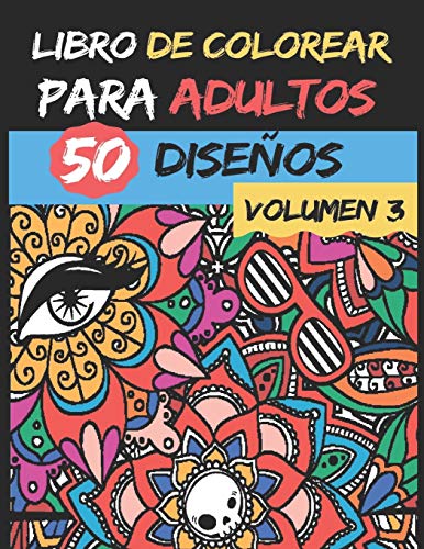 Libro de colorear para adultos | Volumen 3 |: 50 dise??os de colores para aliviar y relajar el estr?s - Alta calidad - Serie de libros de colorear para adultos (Spanish Edition)