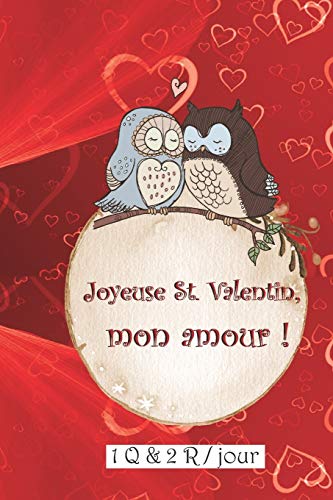 Joyeuse St. Valentin Mon Amour 1 Q & 2 R par jour: Ce cadeau pour la St. Valentin contient 366 questions sur la relation, les d?sirs, les envies, les ... d??une relation amoureuse. (French Edition)