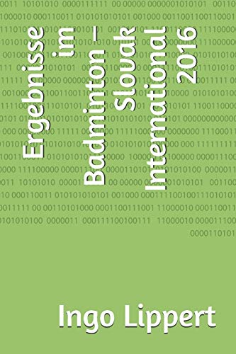 Ergebnisse im Badminton ?? Slovak International 2016 (Sportstatistik) (German Edition)