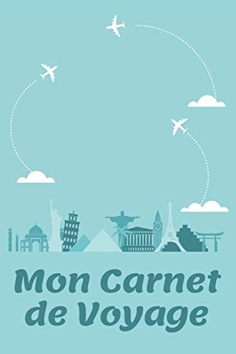 Mon Carnet De Voyage: Carnet de Voyage pour les voyageurs | 120 Pages (French Edition) - 9781658169752