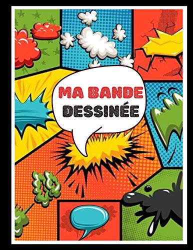 Ma bande dessin?e: Bande dessin?e vierge avec 100 pages pr?fabriqu?es ? remplir | Papier de haute qualit? | Grand format A4 | BD pour adultes, ados ou enfants (French Edition)