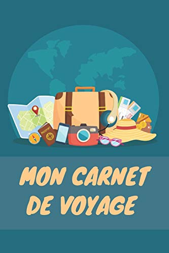 Mon Carnet De Voyage: Carnet de Voyage pour les voyageurs | 120 Pages (French Edition) - 9781658188623