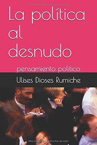 La pol?¡tica al desnudo: pensamiento politico (Spanish Edition)