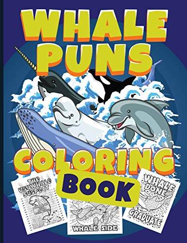 Whale Puns Coloring Book: 50 Whale Puns with Orcas, Narwhal, Beluga, Dolphin & Humpback Illustration