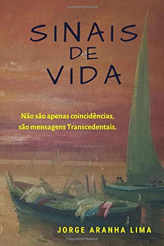 SINAIS DE VIDA: N?o s?o apenas coincid?ncias, s?o mensagens Transcedentais. (Portuguese Edition)