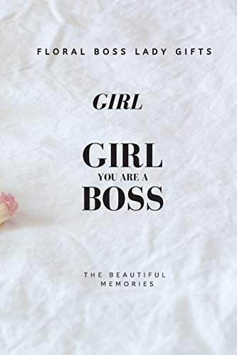 Girl You Are A Boss: Floral Boss Lady Gifts - 9781658618618
