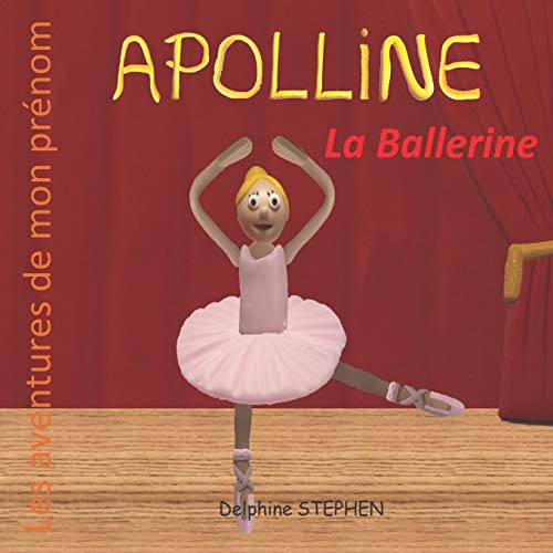 Apolline la Ballerine: Les aventures de mon pr?nom (French Edition)